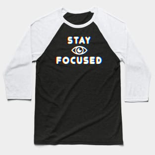 Stay Focused - Glitch Style Baseball T-Shirt